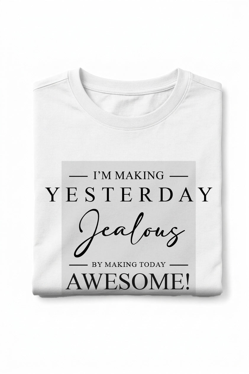 RivoX Men’s Essential Round Neck – I'M Making Yesterday Jealous By Making Today Awesome